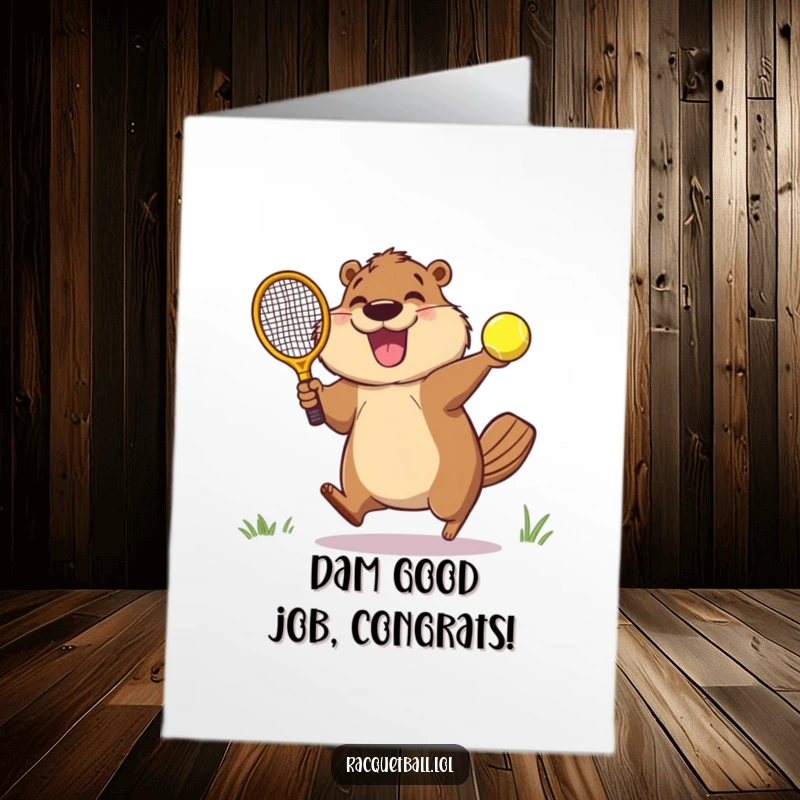 Funny Free Printable Congratulations Card shows a gleeful beaver launching a racquetball, celebrating a grand victory.