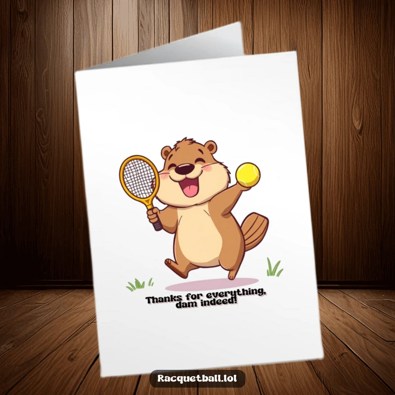 Funny Free Printable Thank You Card with a happy beaver about to hit a racquetball, conveying enthusiastic appreciation.